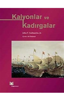 Kalyonlar Ve Kadırgalar / John F.Guilmartin Jr. 9786051050485 Kalyonlar Ve Kadırgalar / John F.Guilmartin Jr. 9786051050485