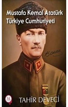Mustafa Kemal Atatürk Türkiye Cumhuriyeti / Tahir Deveci Mustafa Kemal Atatürk Türkiye Cumhuriyeti / Tahir Deveci