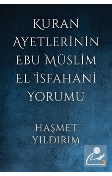 Kur'an Ayetlerinin Ebu Müslim El İsfahani Yorumu - Haşmet Yıldırım - Cinius Kur'an Ayetlerinin Ebu Müslim El İsfahani Yorumu - Haşmet Yıldırım - Cinius