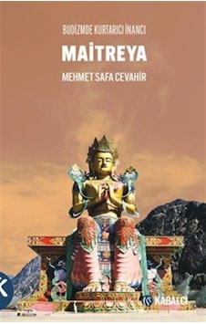Maitreya & Budizmde Kurtarıcı İnancı / Mehmet Safa Cevahir Maitreya & Budizmde Kurtarıcı İnancı / Mehmet Safa Cevahir