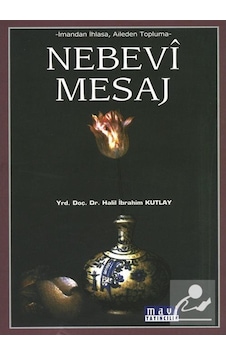 Nebevi Mesaj-İmandan İhlasa Aileden Topluma - Halil İbrahim Kutlay - Mavi Yayıncılık Nebevi Mesaj-İmandan İhlasa Aileden Topluma - Halil İbrahim Kutlay - Mavi Yayıncılık