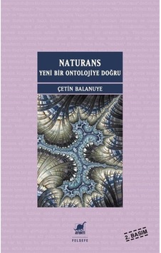Naturans I: Yeni Bir Ontolojiye Doğru (1. Basım) / Çetin Balanuye 9786053144687 Naturans I: Yeni Bir Ontolojiye Doğru (1. Basım) / Çetin Balanuye 9786053144687