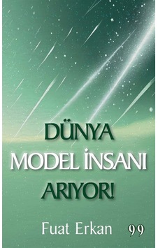 Dünya Model İnsanı Arıyor - Fuat Erkan - Doksan Dokuz Yayınları Dünya Model İnsanı Arıyor - Fuat Erkan - Doksan Dokuz Yayınları