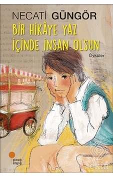 Bir Hikaye Yaz Içinde Insan Olsun/Necati Güngör