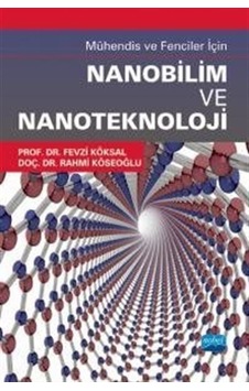 Mühendis ve Fenciler İçin Nanobilim ve Nanoteknoloji  - Fevzi Köksal  - Nobel Akademik Yayıncılık