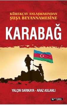 Karabağ - Kürekçay Anlaşmasından Şuşa Beyanamesine - Araz Aslanlı - Yalçın Sarıkaya - Kripto Karabağ - Kürekçay Anlaşmasından Şuşa Beyanamesine - Araz Aslanlı - Yalçın Sarıkaya - Kripto