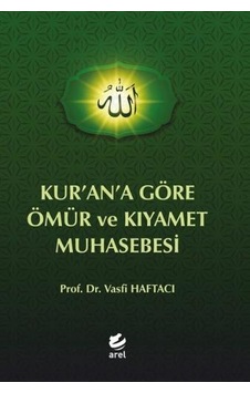 Kur'an'a Göre Ömür ve Kıyamet Muhasebesi - Vasfi Haftacı - Arel Kitap