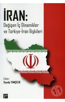 Iran: Değişen Iç Dinamikler Ve Türkiye Iran Ilişki/Kolektif 9786053441250 Iran: Değişen Iç Dinamikler Ve Türkiye Iran Ilişki/Kolektif 9786053441250