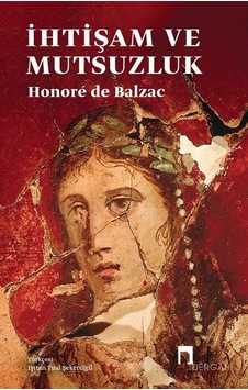 İhtişam Ve Mutsuzluk / Honore De Balzac İhtişam Ve Mutsuzluk / Honore De Balzac