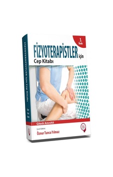Fizyoterapistler İçin Cep Kitabı/Öznur Tunca Yılmaz Fizyoterapistler İçin Cep Kitabı/Öznur Tunca Yılmaz
