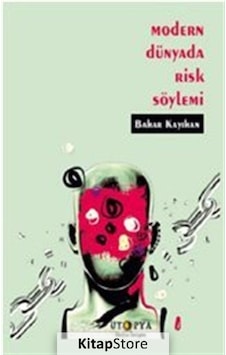 Modern Dünyada Risk Söylemi / Bahar Kayıhan