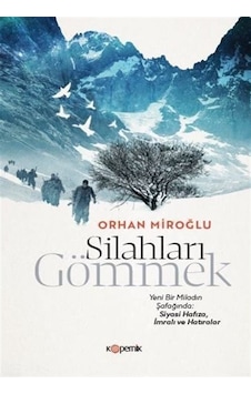 Silahları Gömmek & Yeni Bir Miladın Şafağında: Siyasi Hafıza, ... Silahları Gömmek & Yeni Bir Miladın Şafağında: Siyasi Hafıza, ...