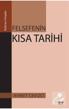Felsefenin Kısa Tarihi - Ahmet Cevizci - Say Yayınları