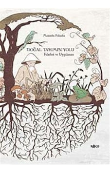 Doğal Tarımın Yolu - Felsefesi Uygulaması / Masanobu Fukuoka 9789757005278 Doğal Tarımın Yolu - Felsefesi Uygulaması / Masanobu Fukuoka 9789757005278