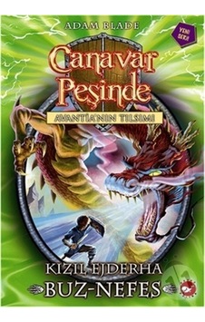 Canavar Peşinde 23 - Kızıl Ejderha Buz - Nefes - Adam Blade - Beyaz Balina Yayınları Canavar Peşinde 23 - Kızıl Ejderha Buz - Nefes - Adam Blade - Beyaz Balina Yayınları