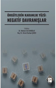 Örgütlerin Karanlık Yüzü: Negatif Davranışlar / Dr. Mehmet Ali... Örgütlerin Karanlık Yüzü: Negatif Davranışlar / Dr. Mehmet Ali...