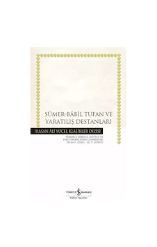 Sümer - Babil Tufan Ve Yaratılış Destanları Sümer - Babil Tufan Ve Yaratılış Destanları