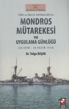 Türk Ve Ingiliz Kaynaklarıyla Mondros Mütarekesi Ve Uygulama Gün