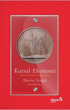 Kutsal Ekonomi: Batı Da Paranın Teolojik Gücü Kutsal Ekonomi: Batı Da Paranın Teolojik Gücü