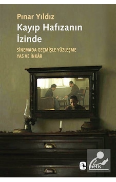 Kayıp Hafızanın İzinde - Sinemada Geçmişle Yüzleşme Yas ve İnkar - Pınar Yıldız - Metis Yayınları Kayıp Hafızanın İzinde - Sinemada Geçmişle Yüzleşme Yas ve İnkar - Pınar Yıldız - Metis Yayınları