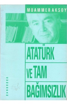 Atatürk Ve Tam Bağımsızlık - Muammer Aksoy 2.El Atatürk Ve Tam Bağımsızlık - Muammer Aksoy 2.El