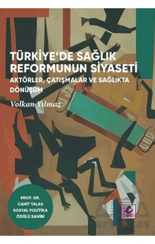 Türkiye De Sağlık Reformunun Siyaseti Türkiye De Sağlık Reformunun Siyaseti