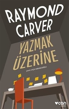 Yazmak Üzerine -  Raymond Carver -  Can Yayınları