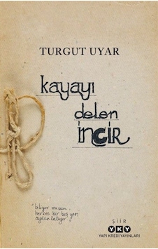 Kayayı Delen İncir - Turgut Uyar - Yapı Kredi Yayınları Kayayı Delen İncir - Turgut Uyar - Yapı Kredi Yayınları