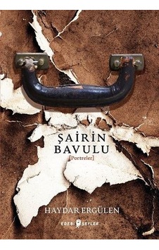 Şairin Bavulu - Portreler - Haydar Ergülen - Edebi Şeyler Şairin Bavulu - Portreler - Haydar Ergülen - Edebi Şeyler