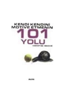 Kendi Kendini Motive Etmenin 101 Yolu - Christine Ingham - Alfa Yayıncılık