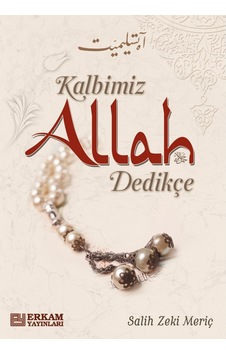 Kalbimiz Allah Dedikçe - Salih Zeki Meriç 9786053024316