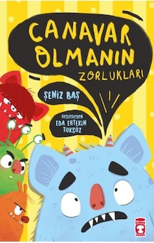 Canavar Olmanın Zorlukları - Şeniz Baş - Timaş Çocuk Canavar Olmanın Zorlukları - Şeniz Baş - Timaş Çocuk