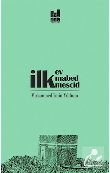 İlk Ev İlk Mabed İlk Mescid - Muhammed Emin Yıldırım - MGV Yayınları