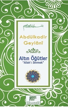 Altın Öğütler "Allah'ı Sevmek" / Seyyid Abdülkadir Geylani 9786054810239
