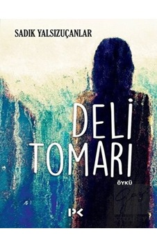 Deli Tomarı - Sadık Yalsızuçanlar - Profil Kitap Deli Tomarı - Sadık Yalsızuçanlar - Profil Kitap