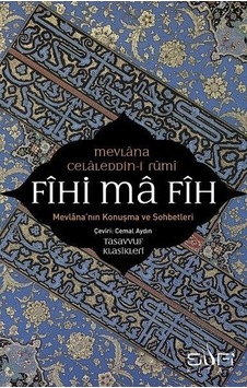 Fihi Ma Fih Mevlana'Nın Konuşma Ve Sohbetleri - Fihi Ma Fih Mevlana'Nın Konuşma Ve Sohbetleri -