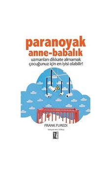 Paranoyak Anne-Babalık - Frank Füredi - İz Yayıncılık Paranoyak Anne-Babalık - Frank Füredi - İz Yayıncılık