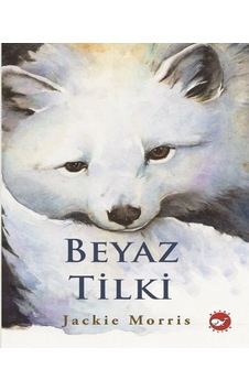 Beyaz Tilki - Jackie Morris - Beyaz Balina Yayınları Beyaz Tilki - Jackie Morris - Beyaz Balina Yayınları