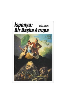 İspanya: Bir Başka Avrupa - Neyyire Gül Işık - Metis Yayınları İspanya: Bir Başka Avrupa - Neyyire Gül Işık - Metis Yayınları