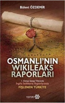 Osmanlının Wikileaks Raporları & I. Dünya Savaşı Yıllarında Ing 9786054052950