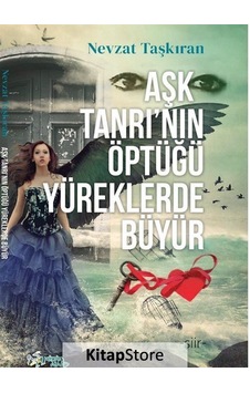 Aşk Tanrı'nın Öptüğü Yüreklerde Büyür - Nevzat Taşkıran - Kültür Ajans Tanıtım ve Organizasyo