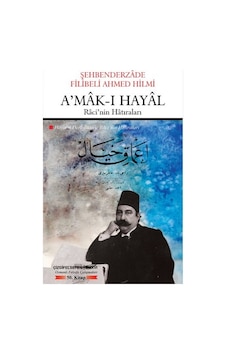 Amak-ı Hayal - Raci'nin Hatıraları - Şehbenderzade Filibeli Ahmed Hilmi - Çizgi Kitabevi Amak-ı Hayal - Raci'nin Hatıraları - Şehbenderzade Filibeli Ahmed Hilmi - Çizgi Kitabevi