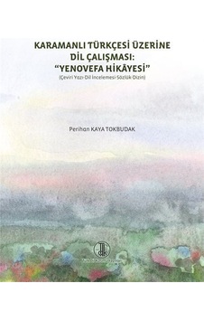 Karamanlı Türkçesi Üzerine Dil Çalışması: ''Yenovefa Hikayesi ... Karamanlı Türkçesi Üzerine Dil Çalışması: ''Yenovefa Hikayesi ...