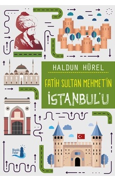 Fatih Sultan Mehmet'in İstanbul'u - Haldun Hürel - Büyülü Fener Fatih Sultan Mehmet'in İstanbul'u - Haldun Hürel - Büyülü Fener
