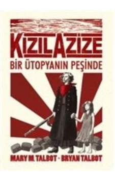 Kızıl Azize: Bir Ütopyanın Peşinde Kızıl Azize: Bir Ütopyanın Peşinde