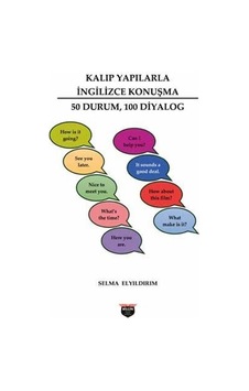 Kalıp Yapılarla İngilizce Konuşma - 50 Durum 100 Diyalog - Selma Elyıldırım - Bilgin Kültür Sanat Kalıp Yapılarla İngilizce Konuşma - 50 Durum 100 Diyalog - Selma Elyıldırım - Bilgin Kültür Sanat