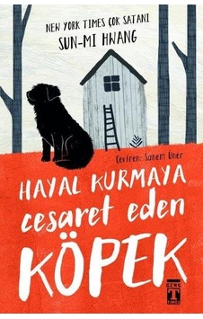 Hayal Kurmaya Cesaret Eden Köpek - Sun-Mı Hwang - Genç Timaş Yayı Hayal Kurmaya Cesaret Eden Köpek - Sun-Mı Hwang - Genç Timaş Yayı