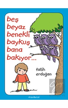 Beş Beyaz Benekli Baykuş Bana Bakıyor...