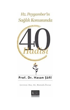 Hz. Peygamber'in Sağlık Konusunda 40 Hadisi / Prof. Dr. Hasan ... Hz. Peygamber'in Sağlık Konusunda 40 Hadisi / Prof. Dr. Hasan ...