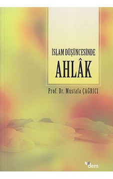 İslam Düşüncesinde Ahlak - Mustafa Çağrıcı - Dem Yayınları İslam Düşüncesinde Ahlak - Mustafa Çağrıcı - Dem Yayınları